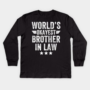 World's okayest brother in law Kids Long Sleeve T-Shirt